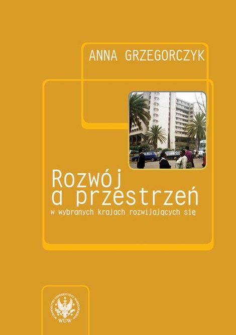 ebooki: Rozwój a przestrzeń w wybranych krajach rozwijających się – ebook