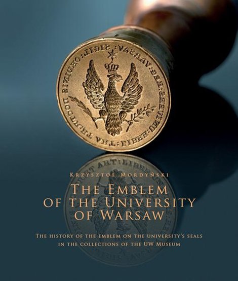 ebooki: The Emblem of the University of Warsaw: The History of the Emblem on the University's Seals in the Collections of the UW Museum – ebook