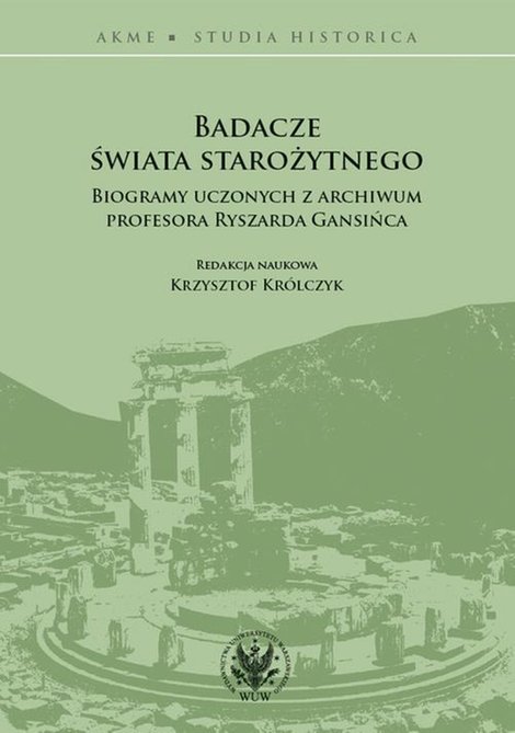 ebooki: Badacze świata starożytnego: Biogramy uczonych z archiwum profesora Ryszarda Gansińca – ebook