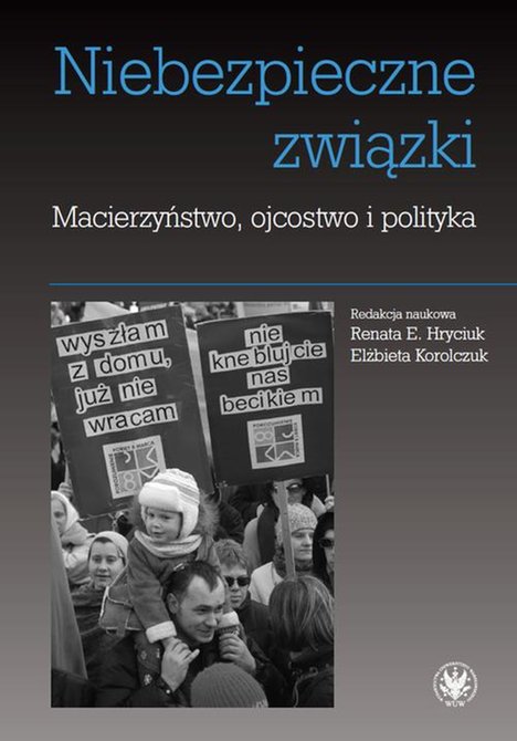 ebooki: Niebezpieczne związki: Macierzyństwo, ojcostwo i polityka – ebook
