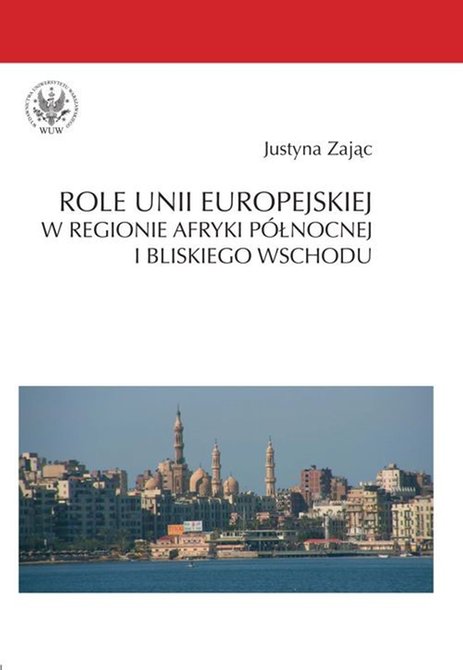 ebooki: Role Unii Europejskiej w regionie Afryki Północnej i Bliskiego Wschodu – ebook