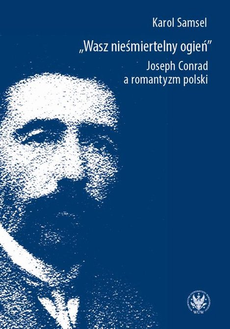 ebooki: Wasz nieśmiertelny ogień Joseph Conrad a romantyzm polski – ebook
