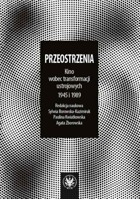 ebooki: Przeostrzenia: Kino wobec transformacji ustrojowych 1945 i 1989 – ebook