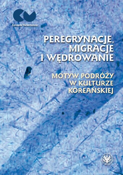 ebooki: Peregrynacje, migracje i wędrowanie: Motyw podróży w kulturze koreańskiej – ebook