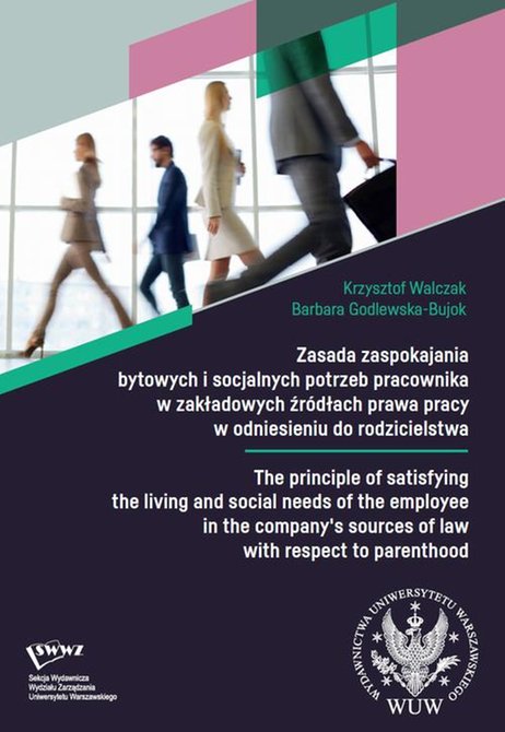 ebooki: Zasada zaspokajania bytowych i socjalnych potrzeb pracownika w zakładowych źródłach prawa pracy w odniesieniu do rodzicielstwa / The principle of satisfying the living and social needs of the employee in the company's sources of law – ebook