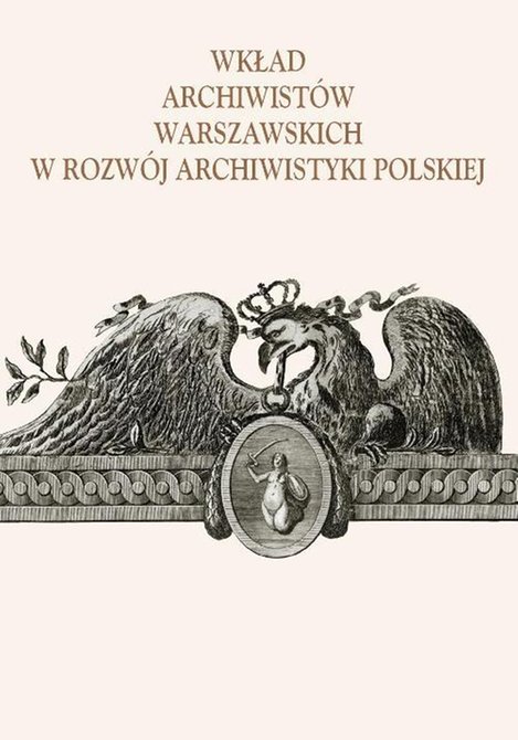 ebooki: Wkład archiwistów warszawskich w rozwój archiwistyki polskiej – ebook
