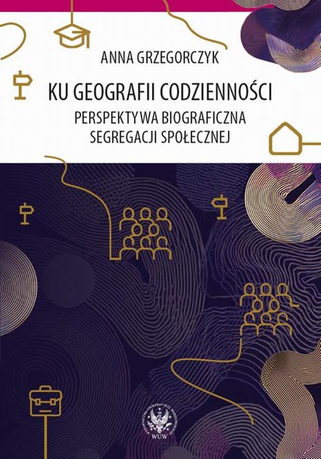 ebooki: Ku geografii codzienności: Perspektywa biograficzna segregacji społecznej – ebook