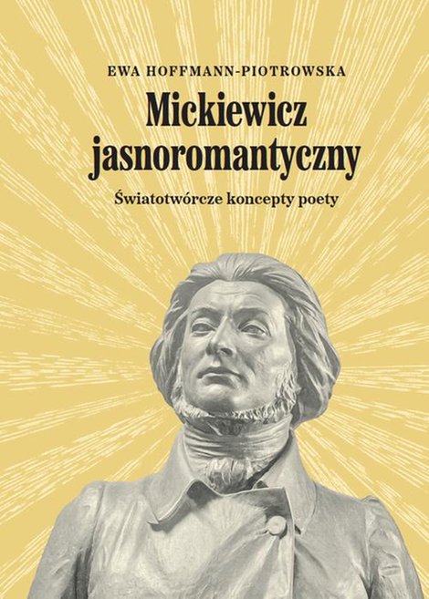 ebooki: Mickiewicz jasnoromantyczny: Światotwórcze koncepty poety – ebook