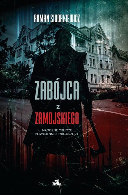 ebooki: Zabójca z Zamojskiego: Mroczne oblicze powojennej Bydgoszczy – ebook