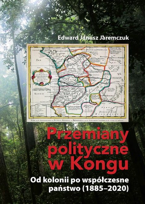ebooki: Przemiany polityczne w Kongu. Od kolonii po współczesne państwo (1885-2020) – ebook