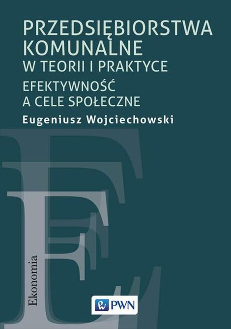 ebooki: Przedsiębiorstwa komunalne w teorii i praktyce: Efektywność a cele społeczne – ebook