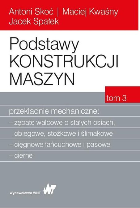 ebooki: Podstawy konstrukcji maszyn Tom 3. Przekładnie mechaniczne – ebook