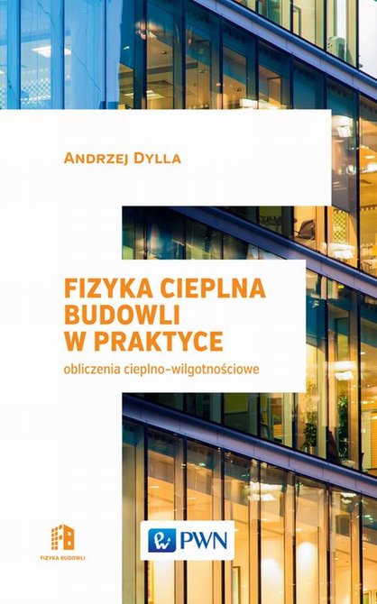 ebooki: Fizyka cieplna budowli w praktyce: Obliczenia cieplno-wilgotnościowe – ebook