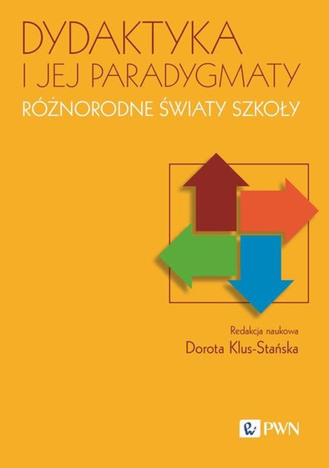 ebooki: Dydaktyka i jej paradygmaty Różnorodne światy szkoły – ebook