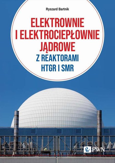 ebooki: Elektrownie i elektrociepłownie jądrowe z reaktorami HTGR I SMR: Efektywność energetyczna i ekonomiczna – ebook