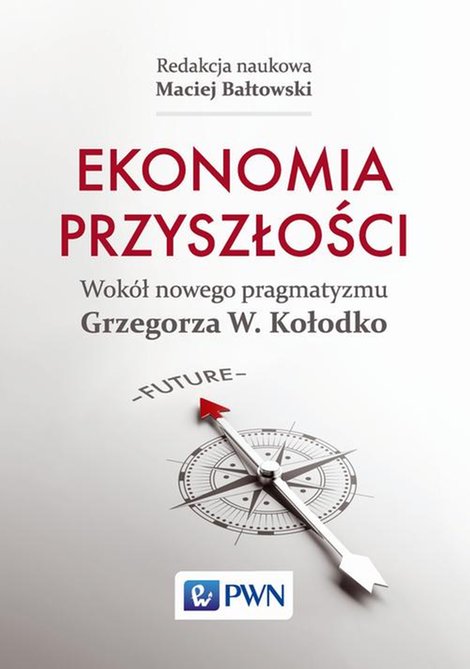 ebooki: Ekonomia przyszłości: Wokół nowego pragmatyzmu Grzegorza W. Kołodko – ebook