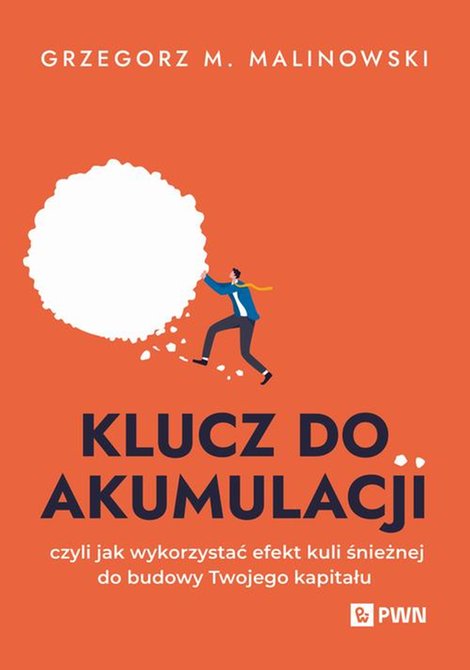 ebooki: Klucz do akumulacji: czyli jak wykorzystać efekt kuli śnieżnej do budowy Twojego kapitału – ebook