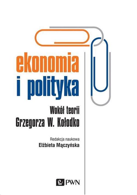 ebooki: Ekonomia i polityka: Wokół teorii Grzegorza W. Kołodko – ebook