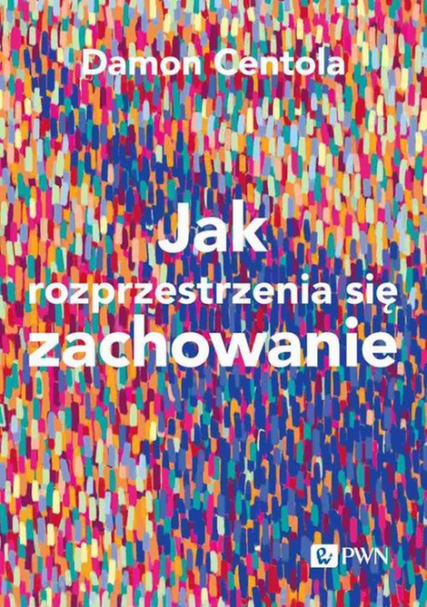 ebooki: Jak rozprzestrzenia się zachowanie: Nauka o złożoności procesów zarażania – ebook
