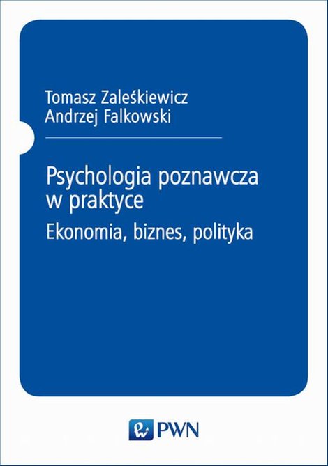 ebooki: Psychologia poznawcza w praktyce. Ekonomia, biznes, polityka – ebook