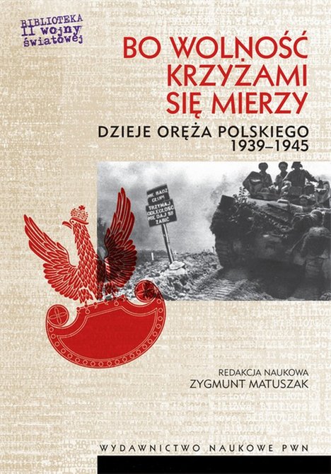 ebooki: Bo wolność krzyżami się mierzy: Dzieje oręża polskiego 1939-1945 – ebook