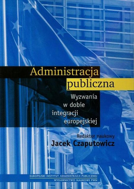 ebooki: Administracja publiczna: Wyzwania w dobie integracji europejskiej – ebook