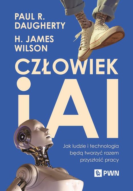 ebooki: Człowiek i AI: Jak ludzie i technologia będą tworzyć razem przyszłość pracy – ebook