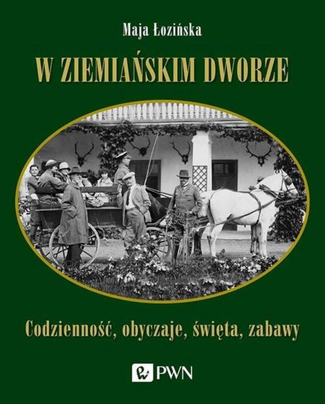 ebooki: W ziemiańskim dworze: Codzienność, obyczaje, święta, zabawy – ebook