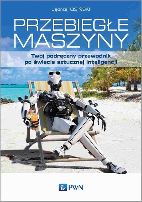 ebooki: Przebiegłe maszyny: Twój podręczny przewodnik po świecie sztucznej inteligencji – ebook
