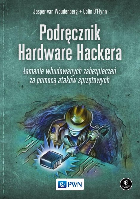 ebooki: Podręcznik Hardware Hackera: Łamanie wbudowanych zabezpieczeń za pomocą ataków sprzętowych – ebook