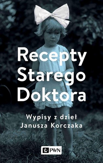 ebooki: Recepty Starego Doktora. Wypisy z dzieł Janusza Korczaka – ebook