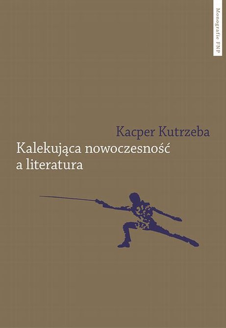 ebooki: Kalekująca nowoczesność a literatura. Dialektyczne przygody u zarania polskiej modernizacji – ebook