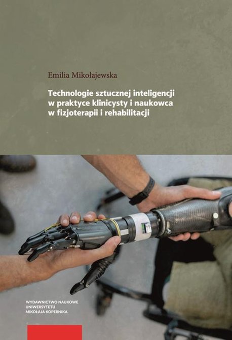 ebooki: Technologie sztucznej inteligencji w praktyce klinicysty i naukowca w fizjoterapii i rehabilitacji – ebook