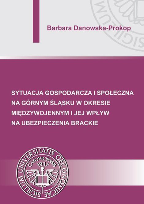 ebooki: Sytuacja gospodarcza i społeczna na Górnym Śląsku w okresie międzywojennym i jej wpływ na ubezpieczenia brackie – ebook