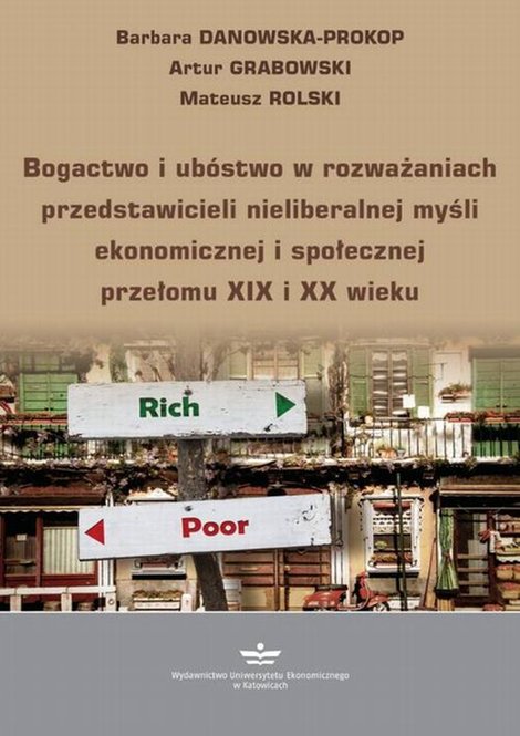ebooki: Bogactwo i ubóstwo w rozważaniach przedstawicieli nieliberalnej myśli ekonomicznej i społecznej przełomu XIX i XX wieku – ebook