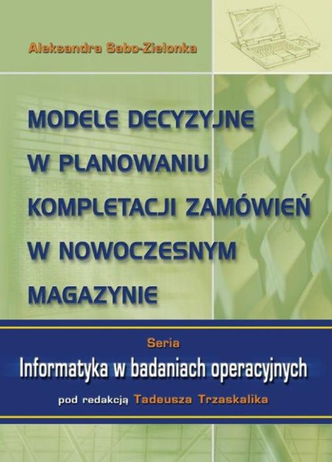 ebooki: Modele decyzyjne w planowaniu kompletacji zamówień w nowoczesnym magazynie – ebook