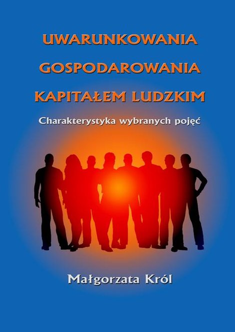 ebooki: Uwarunkowania gospodarowania kapitałem ludzkim: Charakterystyka wybranych pojęć – ebook