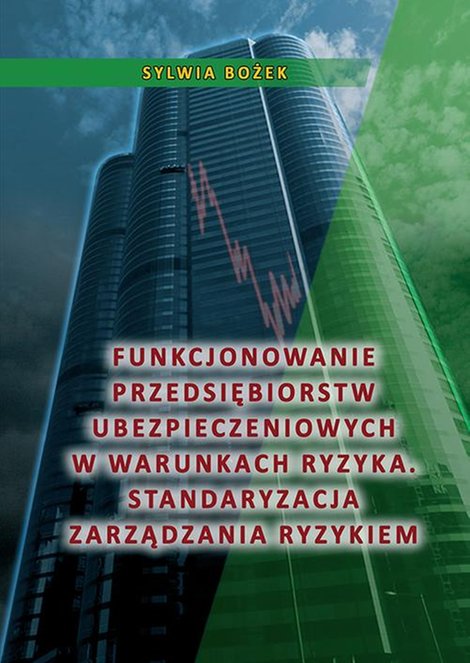 ebooki: Funkcjonowanie przedsiębiorstw ubezpieczeniowych w warunkach ryzyka. Standaryzacja zarządzania ryzykiem – ebook