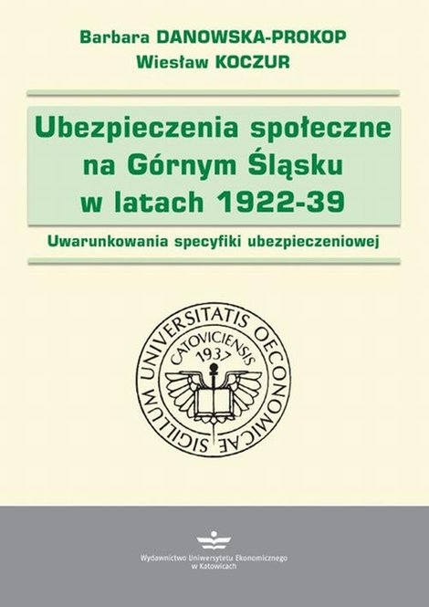 ebooki: Ubezpieczenia społeczne na Górnym Śląsku w latach 1922-1939: Uwarunkowania specyfiki ubezpieczeniowej – ebook
