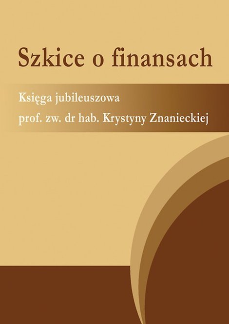 ebooki: Szkice o finansach. Księga jubileuszowa prof. zw. dr hab. Krystyny Znanieckiej – ebook