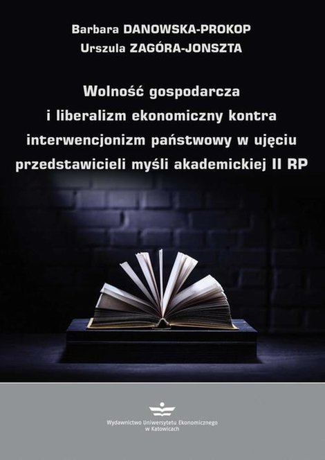 ebooki: Wolność gospodarcza i liberalizm ekonomiczny kontra interwencjonizm państwowy w ujęciu przedstawicieli myśli akademickiej II RP – ebook