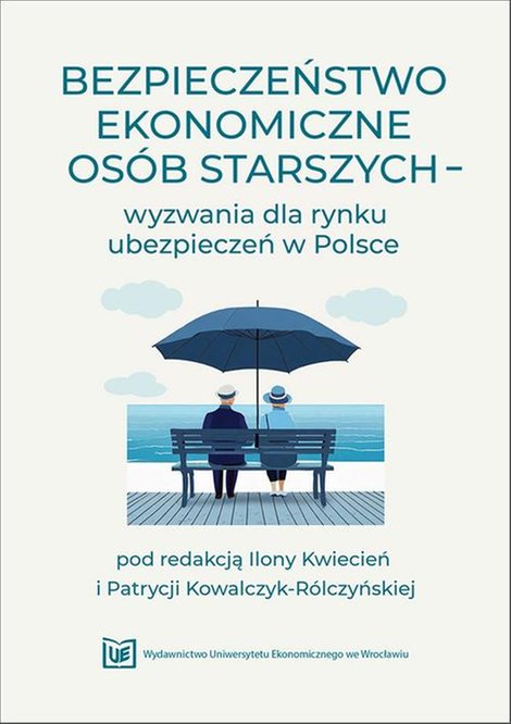 ebooki: Bezpieczeństwo ekonomiczne osób starszych - wyzwania dla rynku ubezpieczeń w Polsce – ebook