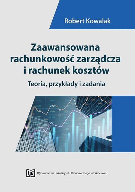 ebooki: Zaawansowana rachunkowość zarządcza i rachunek kosztów. Teoria, przykłady i zadania – ebook