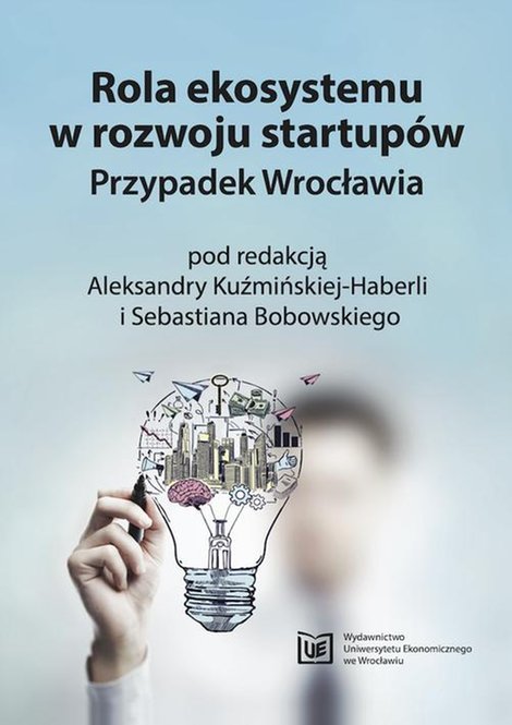ebooki: Rola ekosystemu w rozwoju startupów. Przypadek Wrocławia – ebook