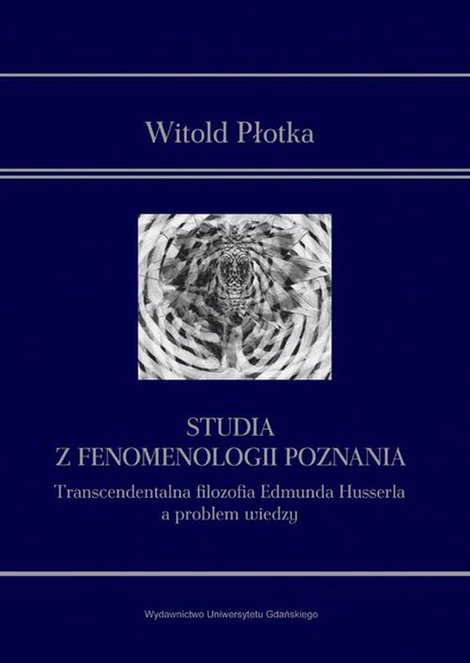 ebooki: Studia z fenomenologii poznania: Transcendentalna filozofia Edmunda Husserla a problem wiedzy – ebook