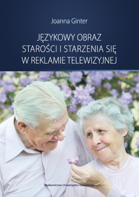 ebooki: Językowy obraz starości i starzenia się w reklamie telewizyjnej – ebook