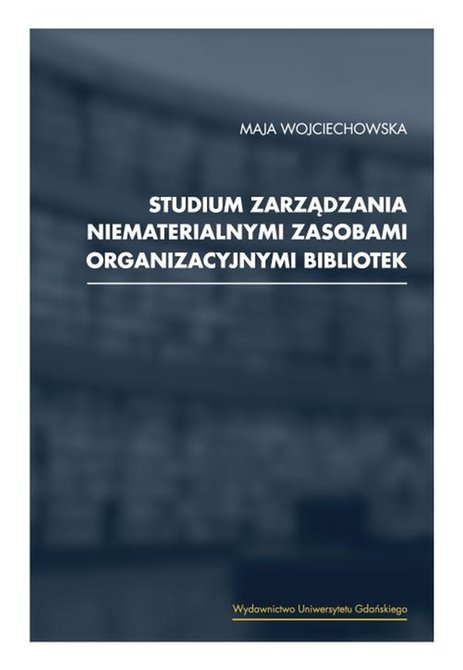 ebooki: Studium zarządzania niematerialnymi zasobami organizacyjnymi bibliotek – ebook