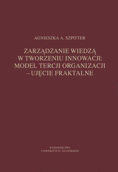 ebooki: Zarządzanie wiedzą w tworzeniu innowacji: model tercji organizacji - ujęcie fraktalne – ebook