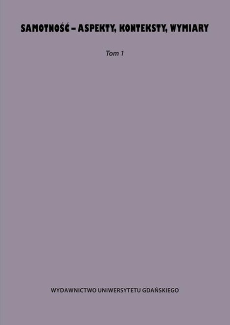 ebooki: Samotność - aspekty, konteksty, wymiary: Tom 1 – ebook