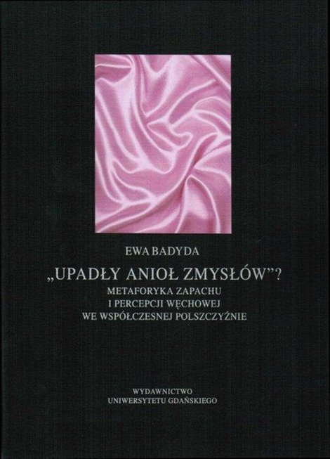ebooki: Upadły anioł zmysłów...Metaforyka zapachu i percepcji węchowej we współczesnej polszczyźnie – ebook